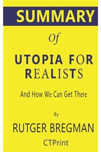 Summary of Utopia for Realists by Rutger Bregman - And How We Can Get There