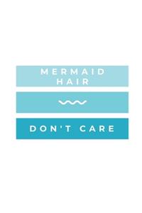 Mermaid Hair Don't Care
