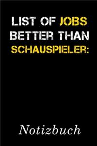 List Of Jobs Better Than Schauspieler Notizbuch