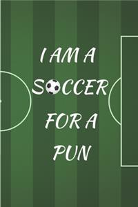 I am a soccer for a pun