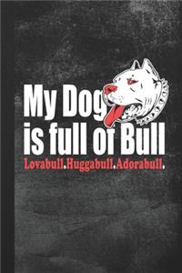 My Dog Is Full Of Bull