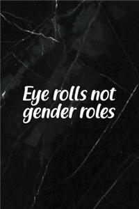 Eye Rolls Not Gender Roles