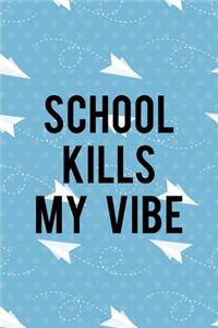 School Kills My Vibe