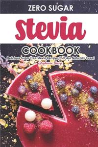 Zero Sugar Stevia Cookbook