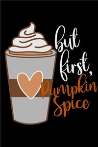 But First, Pumpkin Spice