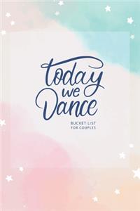 Today We Dance - Bucket List for Couples