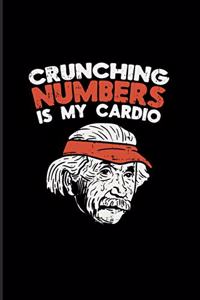 Crunching Numbers Is My Cardio