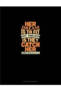 Her Dream Is To Fly My Dream Is They Catch Her #Cheermom