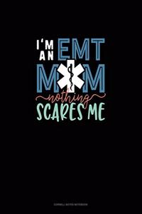 I'm An EMT Mom Nothing Scares Me