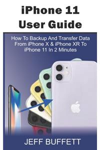 iPhone 11 User Guide - How To Backup And Transfer Data From iPhone X & iPhone XR To iPhone 11 In 2 Minutes