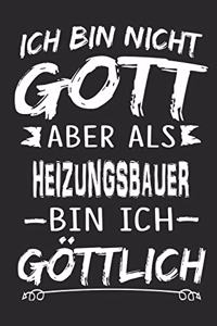 Ich bin nicht Gott aber als Heizungsbauer bin ich göttlich