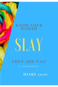 Know Your Worth, Slay and Add Tax.