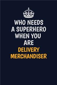 Who Needs A Superhero When You Are Delivery Merchandiser