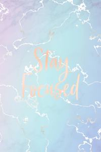 Stay Focused: Inspirational Quote Notebook, Elegant Blue Marble and Rose Gold - 8 x 10, 120 College Ruled Pages