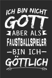 Ich bin nicht Gott aber als Faustballspieler bin ich göttlich