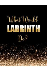 What Would Labrinth Do?