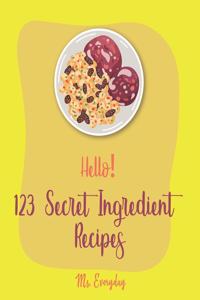 Hello! 123 Secret Ingredient Recipes