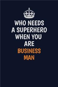 Who Needs A Superhero When You Are Business man