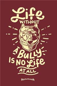 My Life Without A Bully Notebook