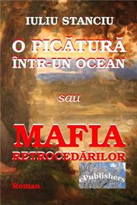 O Picatura Intr-Un Ocean Sau Mafia Retrocedarilor