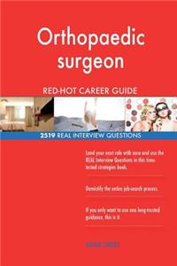 Orthopaedic surgeon RED-HOT Career Guide; 2519 REAL Interview Questions