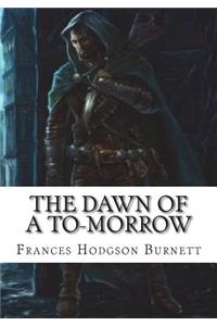 The Dawn of a To-morrow