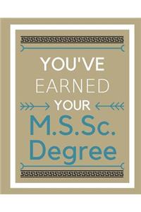 You've earned your M.S.Sc. Degree