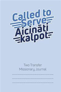 Called to Serve Two-Transfer Missionary Journal