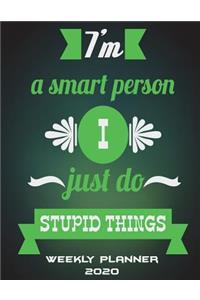 I'm A Smart Person I Just Do Stupid Things