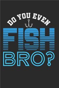 Do You Even Fish Bro