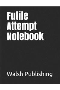 Futile Attempt Notebook