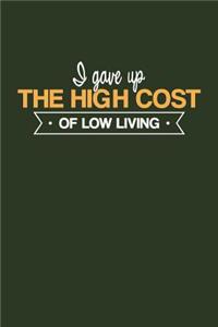 I Gave Up The High Cost of Low Living