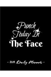 2019 Daily Planner - Punch Today in the Face