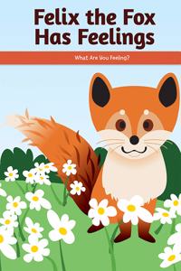 Felix the Fox Has Feelings