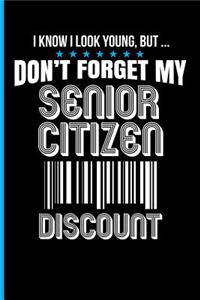 I Know I Look Young, But ... Don't Forget My Senior Citizen Discount