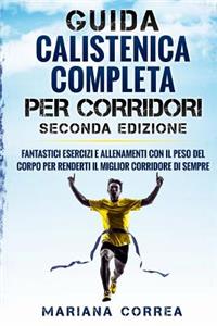 GUIDA CALISTENICA COMPLETA Per CORRIDORI SECONDA EDIZIONE