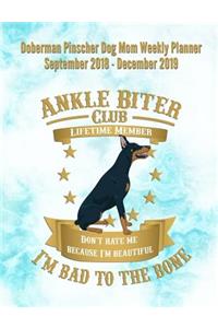 Doberman Pinscher Dog Mom Weekly Planner September 2018 - December 2019: Canine Gift Notebook Planning Organizer for Puppy Lovers