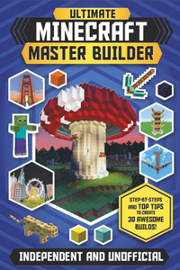 The Ultimate Minecraft Master Builder (Independent & Unofficial)