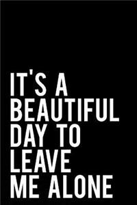 It's a Beautiful Day to Leave Me Alone