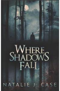 Where Shadows Fall