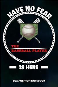 Have No Fear the Baseball Player Is Here