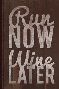 Run Now Run Wine Later Journal Notebook