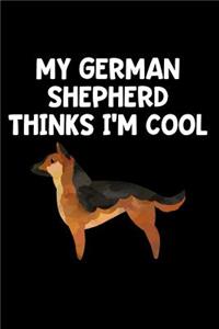 My German Shepherd Thinks I'm Cool
