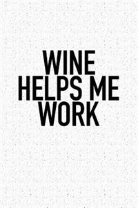Wine Helps Me Work