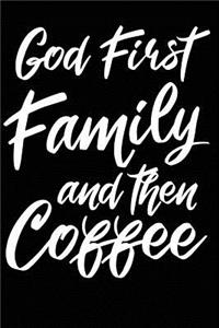 God First Family and Then Coffee