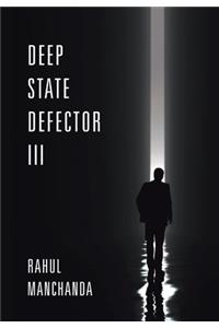 Deep State Defector III