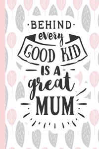 Behind Every Good Kid Is a Great Mum