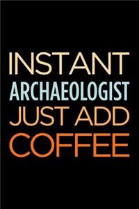 Instant Archaeologist Just Add Coffee
