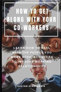 How to Get Along with Your Co-Workers