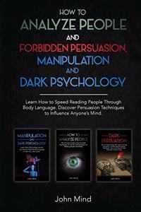 How to Analyze People and Forbidden Persuasion, Manipulation and Dark Psychology